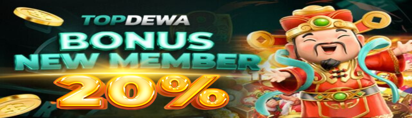 BONUS NEW MEMBER 20% TOPDEWA